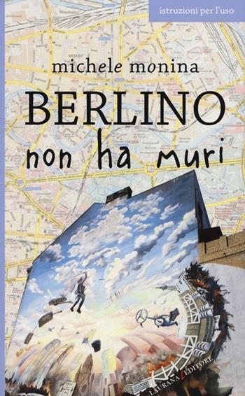 Berlino non ha muri - Michele Monina - Libro Laurana Editore 2012, Europe | Libraccio.it