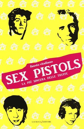 Sex Pistols. La più sincera delle truffe - Fausto Vitaliano - Libro Laurana Editore 2013, Decibel | Libraccio.it