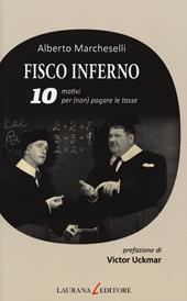 Fisco inferno. 10 motivi per (non) pagare le tasse