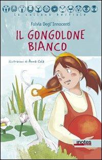 Il gongolone bianco - Fulvia Degl'Innocenti - Libro Notes Edizioni 2011, La collana bestiale | Libraccio.it