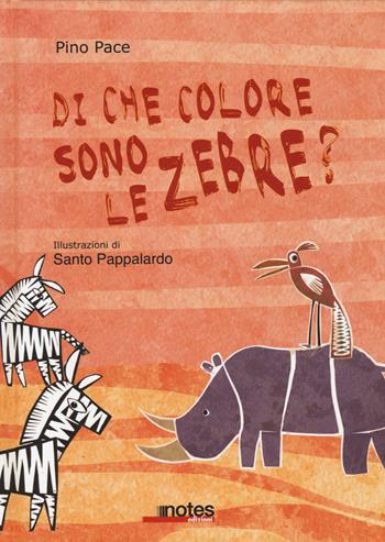 Di che colore sono le zebre? - Pino Pace, Santo Pappalardo - Libro Notes Edizioni 2015 | Libraccio.it