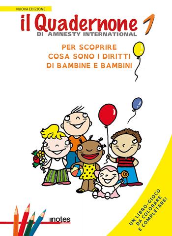 Il quadernone di Amnesty International. Ediz. illustrata. Vol. 1: Per scoprire cosa sono i diritti dei bambini.  - Libro Notes Edizioni 2015 | Libraccio.it