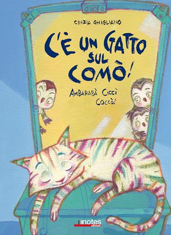 C'è un gatto sul comò! Ambarabà Ciccì Coccò! - Cinzia Ghigliano - Libro Notes Edizioni 2015 | Libraccio.it