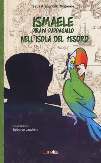 Ismaele pirata pappagallo nell'isola del tesoro - Sebastiano Ruiz-Mignone - Libro Notes Edizioni 2016, Nuvole | Libraccio.it