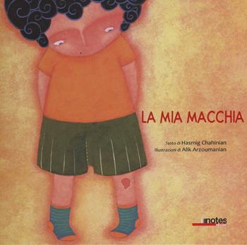 La mia macchia - Hasmig Chahinian - Libro Notes Edizioni 2016 | Libraccio.it