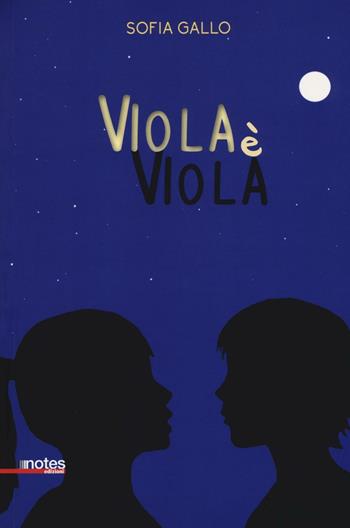 Viola è viola - Sofia Gallo - Libro Notes Edizioni 2016, Schegge | Libraccio.it