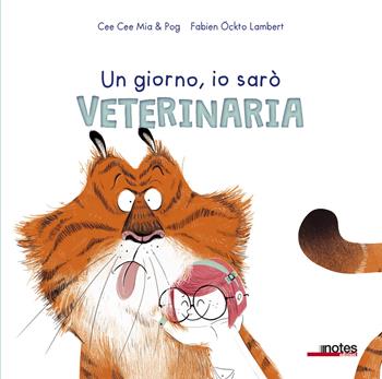 Un giorno io sarò veterinaria. Ediz. a colori - Cee Cee Mia - Libro Notes Edizioni 2017 | Libraccio.it