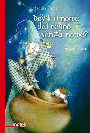 Dov'è il nome del regno senza nome? - Sandra Dema - Libro Notes Edizioni 2017, Nuvole | Libraccio.it