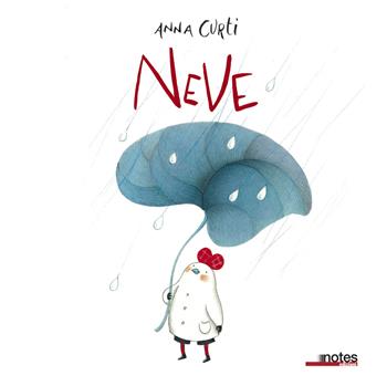 Neve. Ediz. a colori - Anna Curti - Libro Notes Edizioni 2017 | Libraccio.it