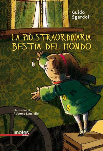 La più straordinaria bestia del mondo - Guido Sgardoli - Libro Notes Edizioni 2018, Nuvole a colori | Libraccio.it