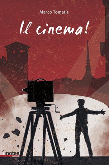 Il cinema! - Marco Tomatis - Libro Notes Edizioni 2020, Rimbalzi | Libraccio.it