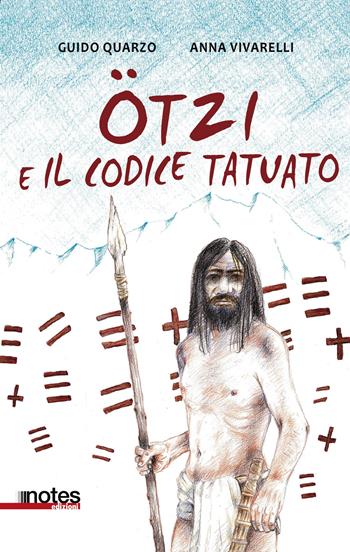Otzi e il codice tatuato - Guido Quarzo, Anna Vivarelli - Libro Notes Edizioni 2021, Schegge | Libraccio.it