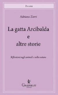 La gatta Arcibalda e altre storie - Adriana Zarri - Libro Graphe.it 2011 | Libraccio.it
