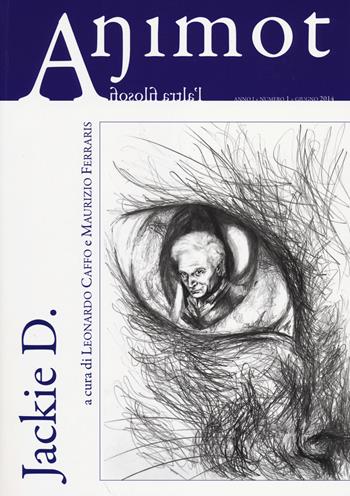 Animot. L'altra filosofia (2014). Vol. 1: Jackie D..  - Libro Graphe.it 2014, Animot. L'altra filosofia | Libraccio.it