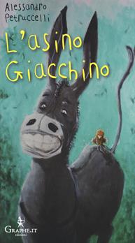 L' asino Giacchino - Alessandro Petruccelli - Libro Graphe.it 2014, I libri di Margherita | Libraccio.it