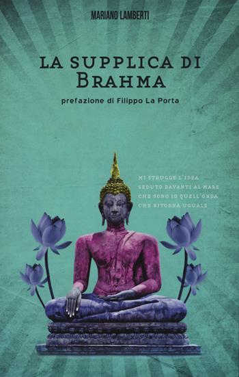 La supplica di Brahma - Mariano Lamberti - Libro Graphe.it 2015, Poesia | Libraccio.it