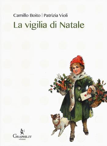 La vigilia di Natale - Camillo Boito, Patrizia Violi - Libro Graphe.it 2015, Natale ieri e oggi | Libraccio.it
