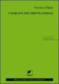 I margini dei diritti animali - Massimo Filippi - Libro Ortica Editrice 2011, Gli artigli | Libraccio.it