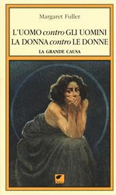 L' uomo contro gli uomini, la donna contro le donne. La grande causa