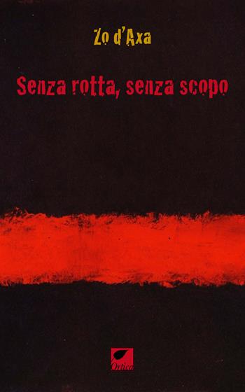 Senza rotta, senza scopo - Zo D'Axa - Libro Ortica Editrice 2018, Le erbacce | Libraccio.it