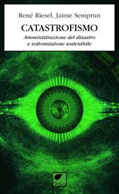 Catastrofismo. Amministrazione del disastro e sottomissione sostenibile