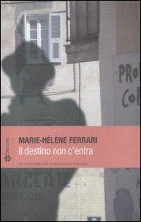 Il destino non c'entra. Le inchieste del commissario Pierucci - Marie-Hélène Ferrari - Libro Lantana Editore 2011, Le stelle | Libraccio.it