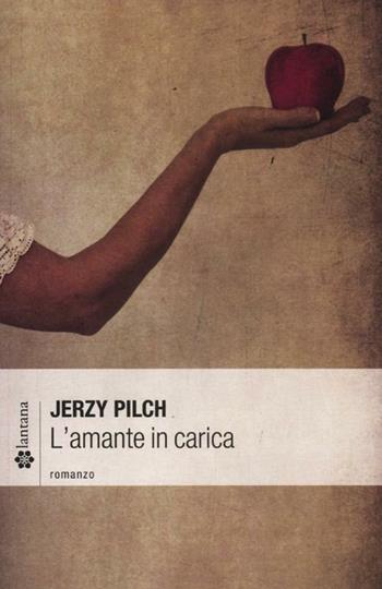 L' amante in carica - Jerzy Pilch - Libro Lantana Editore 2012, Le stelle | Libraccio.it