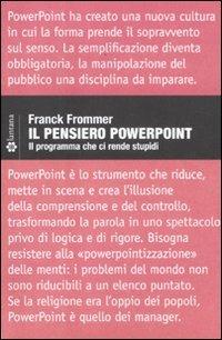 Il pensiero PowerPoint. Il programma che ci rende stupidi - Franck Frommer - Libro Lantana Editore 2012, Gazometro | Libraccio.it