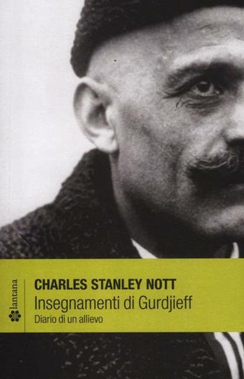 Insegnamenti di Gurdjieff. Diario di un allievo - Charles S. Nott - Libro Lantana Editore 2012, Il raggio verde | Libraccio.it