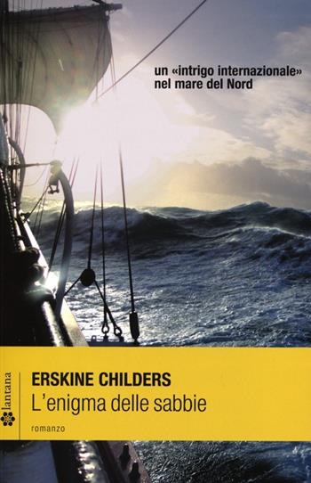 L' enigma delle sabbie - Erskine Childers - Libro Lantana Editore 2013, Le stelle | Libraccio.it