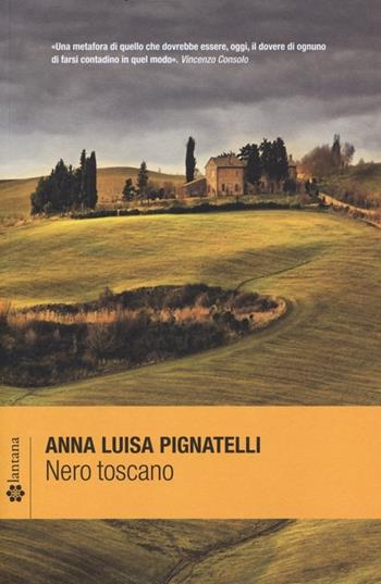 Nero toscano - Anna L. Pignatelli - Libro Lantana Editore 2013, Le stelle | Libraccio.it