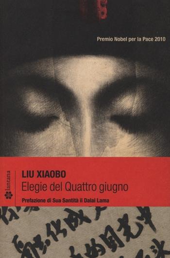 Elegie del Quattro giugno - Liu Xiaobo - Libro Lantana Editore 2013, Le stelle | Libraccio.it
