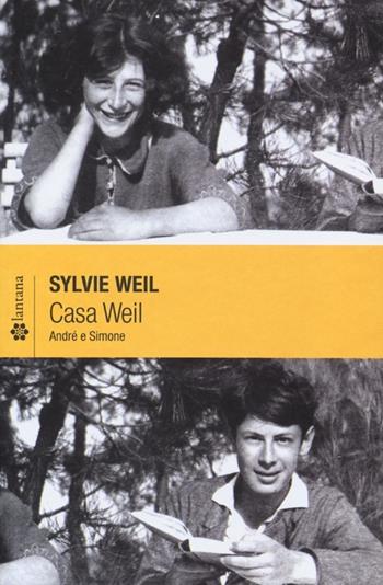 Casa Weil. André e Simone - Sylvie Weil - Libro Lantana Editore 2013, Le stelle | Libraccio.it