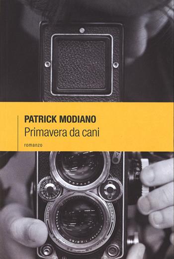 Primavera da cani - Patrick Modiano - Libro Lantana Editore 2014, Le stelle | Libraccio.it