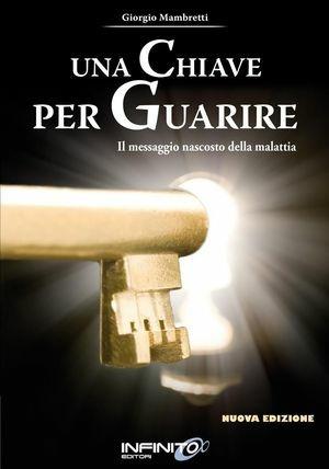 Una chiave per guarire - Giorgio Mambretti - Libro Uno Editori 2010 | Libraccio.it