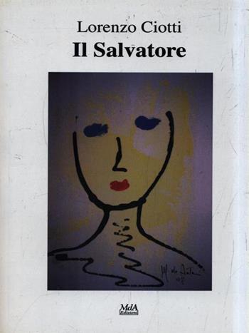Il Salvatore - Lorenzo Ciotti - Libro MdA 2012 | Libraccio.it