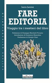 Fare editoria. Viaggio tra i mestieri del libro - Luca Leone - Libro Infinito Edizioni 2013, Gutenberg Lab | Libraccio.it
