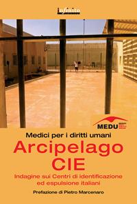 Arcipelago CIE. Indagine sui centri di identificazione ed espulsione italiani  - Libro Infinito Edizioni 2013, Grandangolo | Libraccio.it