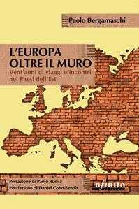 L'Europa oltre il muro. Vent’anni di viaggi e incontri nei Paesi dell’Est - Paolo Bergamaschi - Libro Infinito Edizioni 2015, Orienti | Libraccio.it