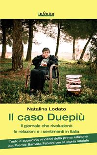 Il caso Duepiù. Il giornale che rivoluzionò le relazioni e i sentimenti in Italia - Natalina Lodato - Libro Infinito Edizioni 2013, Grandangolo | Libraccio.it