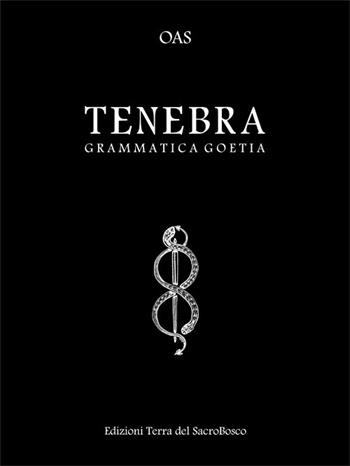 Tenebra. Grammatica goetia - OAS - Libro Terra del Sacrobosco 2017 | Libraccio.it