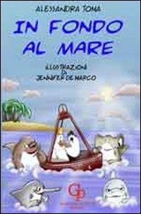 In fondo al mare - Alessandra Toma - Libro GP Edizioni 2012, 1...2...3... Leggo! | Libraccio.it