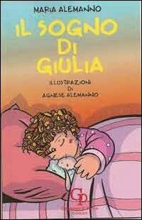 Il sogno di Giulia - Maria Alemanno - Libro GP Edizioni 2012, 1...2...3... Leggo! | Libraccio.it