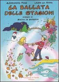 La ballata delle stagioni - Alessandra Toma, Laura La Penna - Libro GP Edizioni 2012 | Libraccio.it
