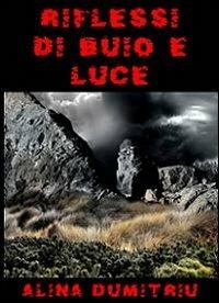 Riflessi di buio e luce - Alina Dumitriu - Libro Hogwords 2012 | Libraccio.it