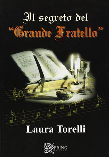 Il segreto del «Grande Fratello» - Laura Torelli - Libro Spring Edizioni 2011, Biblioteca mobile | Libraccio.it