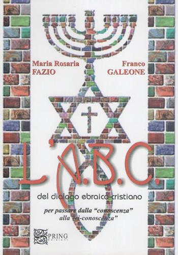 L'ABC del dialogo ebraico cristiano per passare dalla conoscenza alla ri-conoscenza - Franco Galeone - Libro Spring Edizioni 2013, Biblioteca mobile | Libraccio.it