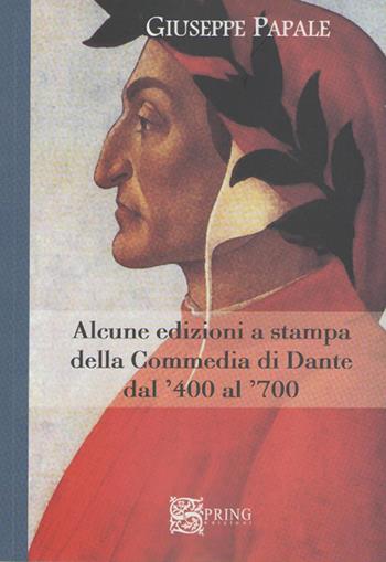 Alcune edizioni della Commedia di Dante dal '400 al '700 - Giuseppe Papale - Libro Spring Edizioni 2014, Biblioteca mobile | Libraccio.it