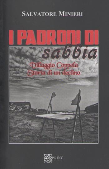 I padroni di sabbia. Villaggio Coppola. Storia di un declino - Salvatore Minieri - Libro Spring Edizioni 2014, Biblioteca mobile | Libraccio.it