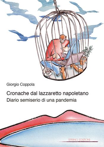 Cronache dal lazzaretto napoletano. Diario semiserio di una pandemia - Giorgio Coppola - Libro Spring Edizioni 2020 | Libraccio.it